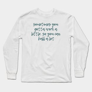 Work a Little Long Sleeve T-Shirt